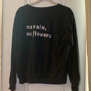 no rain, no flowers sweatshirt